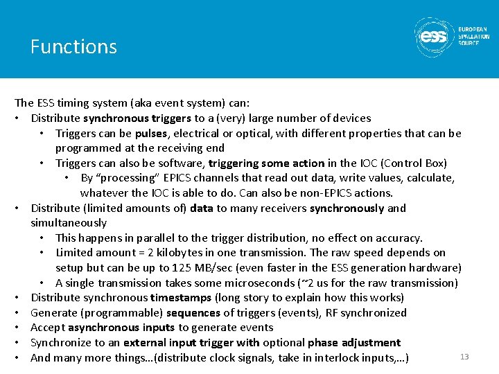 Functions The ESS timing system (aka event system) can: • Distribute synchronous triggers to Functions The ESS timing system (aka event system) can: • Distribute synchronous triggers to