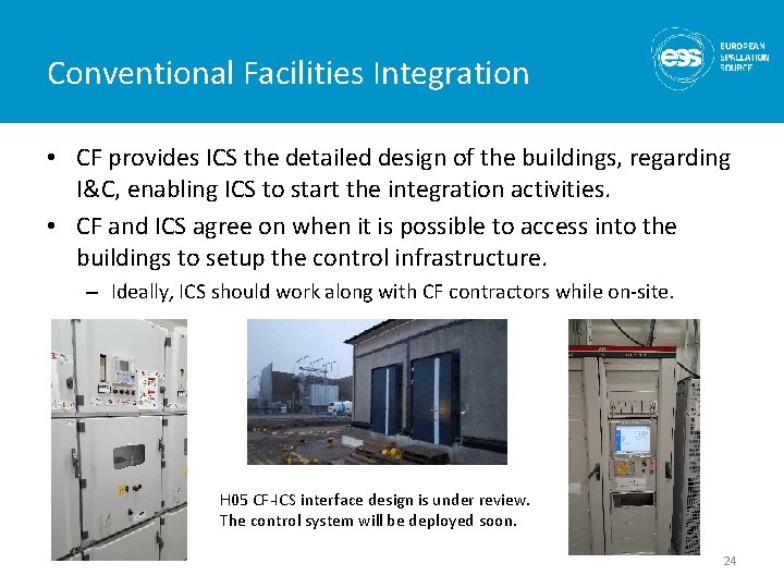 Conventional Facilities Integration • CF provides ICS the detailed design of the buildings, regarding Conventional Facilities Integration • CF provides ICS the detailed design of the buildings, regarding