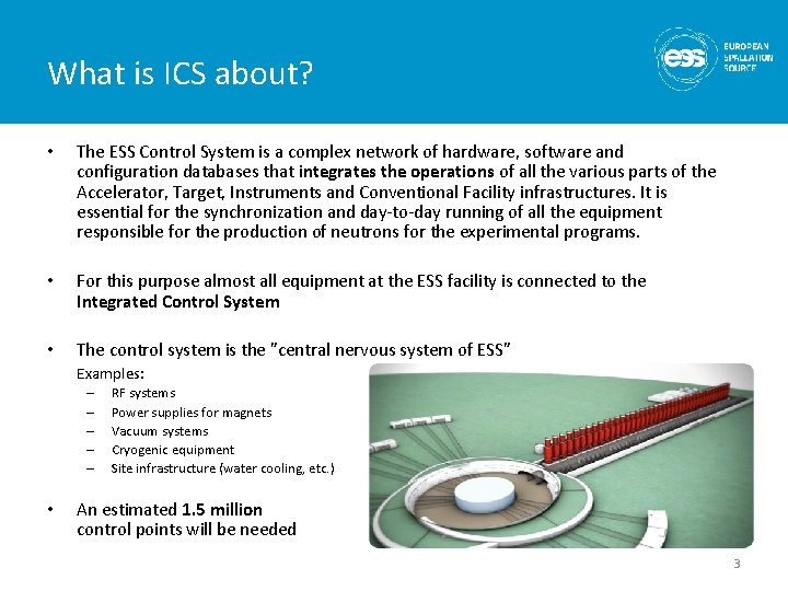 What is ICS about? • The ESS Control System is a complex network of What is ICS about? • The ESS Control System is a complex network of