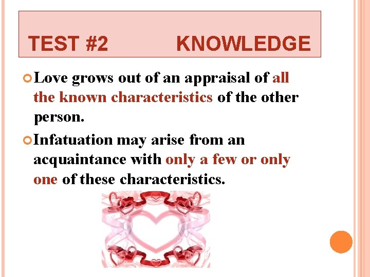 TEST #2 Love KNOWLEDGE grows out of an appraisal of all the known characteristics