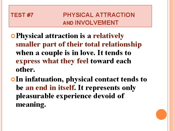 TEST #7 Physical PHYSICAL ATTRACTION AND INVOLVEMENT attraction is a relatively smaller part of