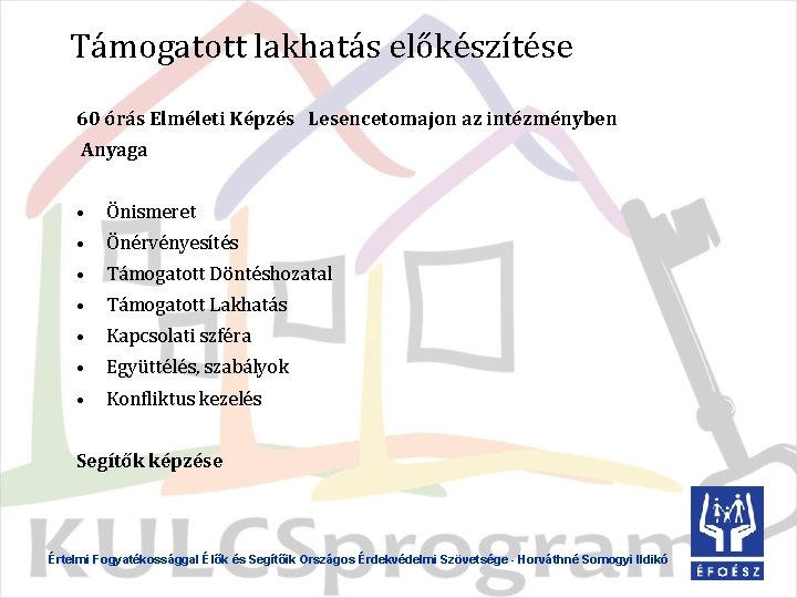 Támogatott lakhatás előkészítése 60 órás Elméleti Képzés Lesencetomajon az intézményben Anyaga • Önismeret •