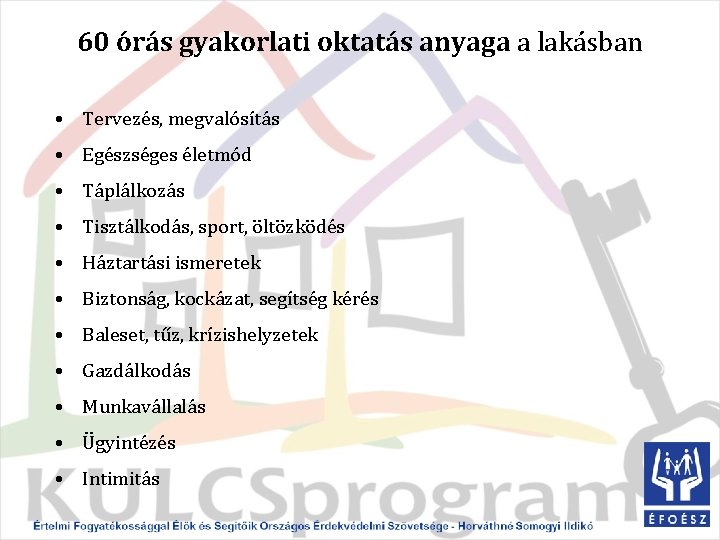 60 órás gyakorlati oktatás anyaga a lakásban • Tervezés, megvalósítás • Egészséges életmód •