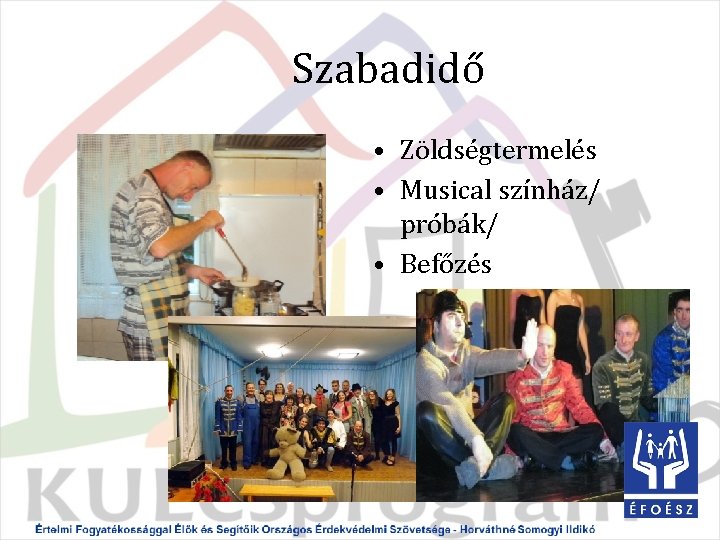 Szabadidő • Zöldségtermelés • Musical színház/ próbák/ • Befőzés 