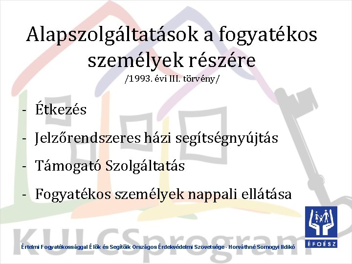 Alapszolgáltatások a fogyatékos személyek részére /1993. évi III. törvény/ - Étkezés - Jelzőrendszeres házi