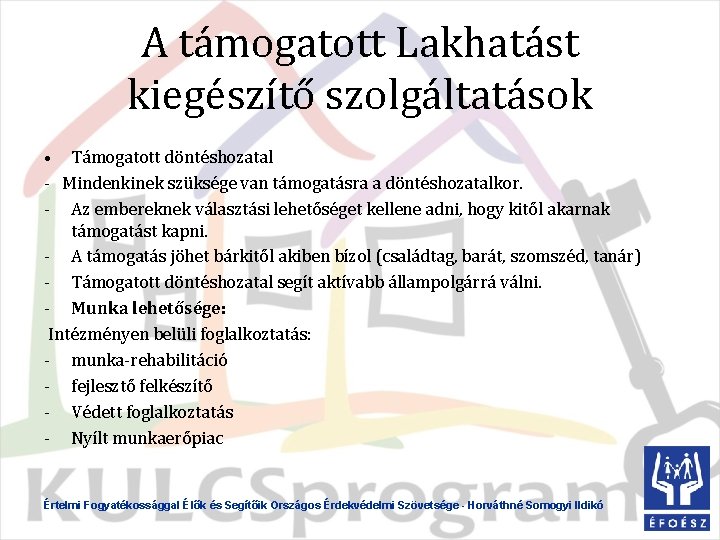 A támogatott Lakhatást kiegészítő szolgáltatások • Támogatott döntéshozatal - Mindenkinek szüksége van támogatásra a