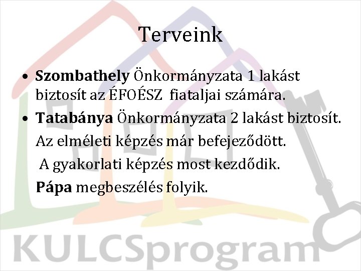 Terveink • Szombathely Önkormányzata 1 lakást biztosít az ÉFOÉSZ fiataljai számára. • Tatabánya Önkormányzata