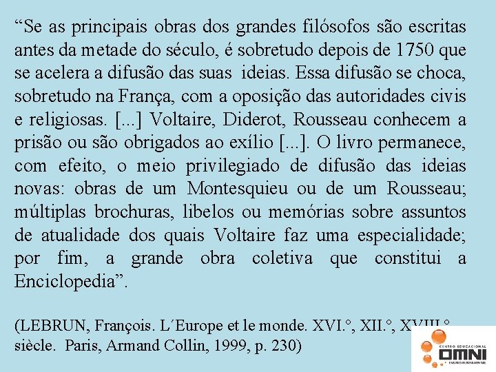 “Se as principais obras dos grandes filósofos são escritas antes da metade do século,