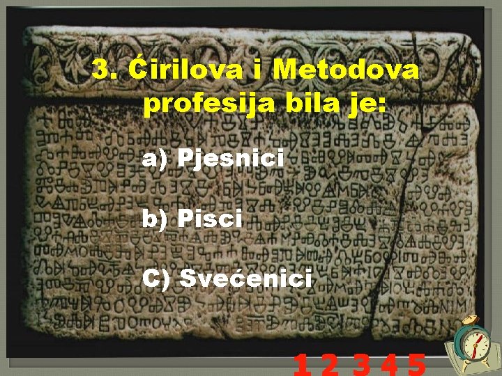 3. Ćirilova i Metodova profesija bila je: a) Pjesnici b) Pisci C) Svećenici 