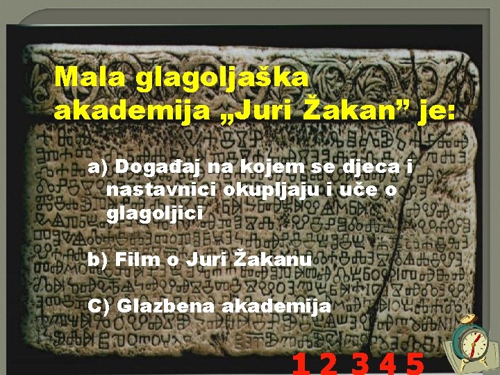 Mala glagoljaška akademija „Juri Žakan” je: a) Događaj na kojem se djeca i nastavnici