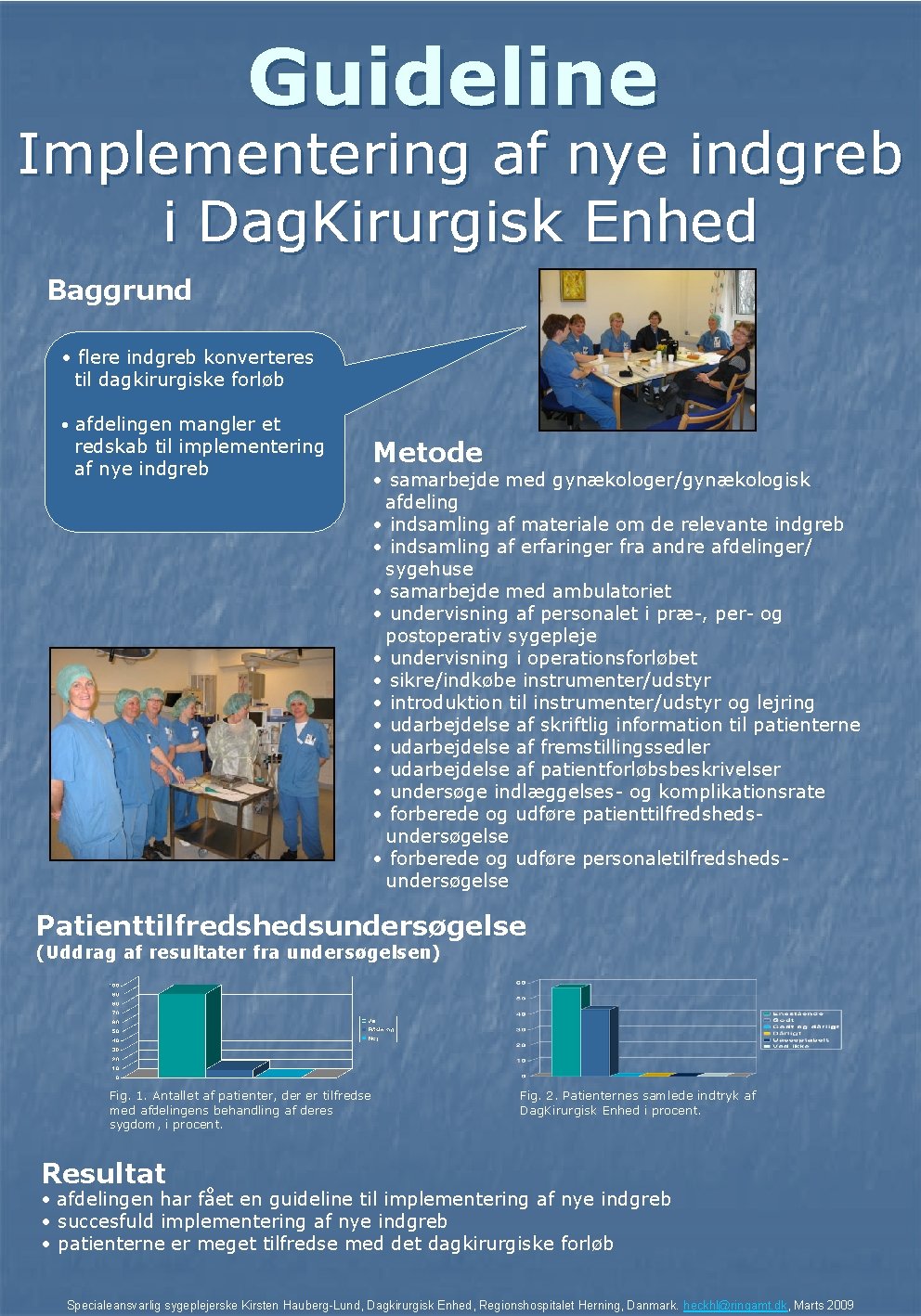 Guideline Implementering af nye indgreb i Dag. Kirurgisk Enhed Baggrund • flere indgreb konverteres