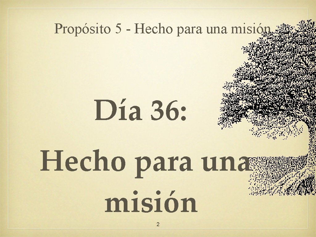 Propósito 5 - Hecho para una misión Día 36: Hecho para una misión 2