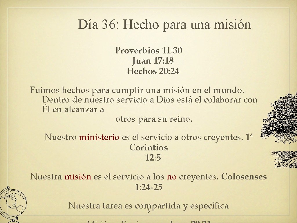 Día 36: Hecho para una misión Proverbios 11: 30 Juan 17: 18 Hechos 20: