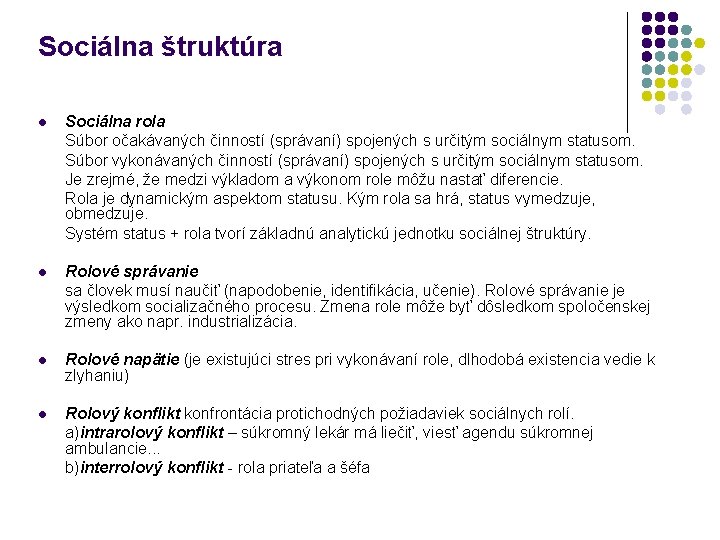 Sociálna štruktúra l Sociálna rola Súbor očakávaných činností (správaní) spojených s určitým sociálnym statusom.