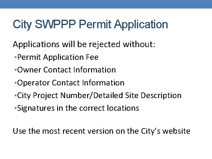 City SWPPP Permit Applications will be rejected without: • Permit Application Fee • Owner