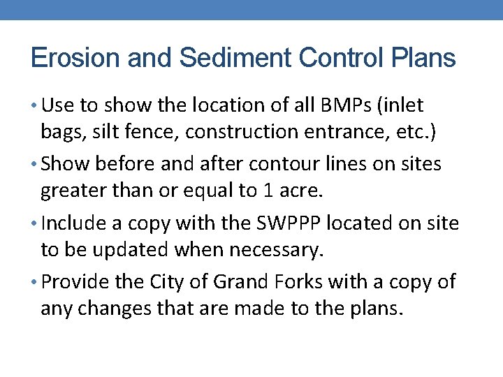 Erosion and Sediment Control Plans • Use to show the location of all BMPs