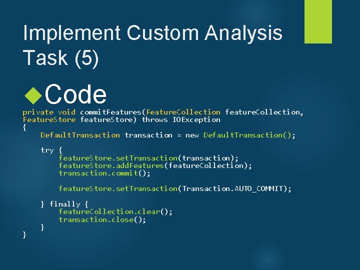 Implement Custom Analysis Task (5) Code private void commit. Features(Feature. Collection feature. Collection, Feature.