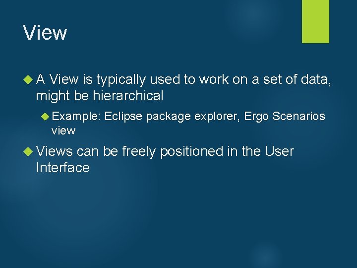 View A View is typically used to work on a set of data, might