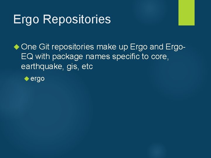 Ergo Repositories One Git repositories make up Ergo and Ergo- EQ with package names