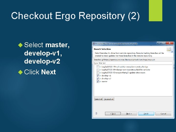 Checkout Ergo Repository (2) Select master, develop-v 1, develop-v 2 Click Next 