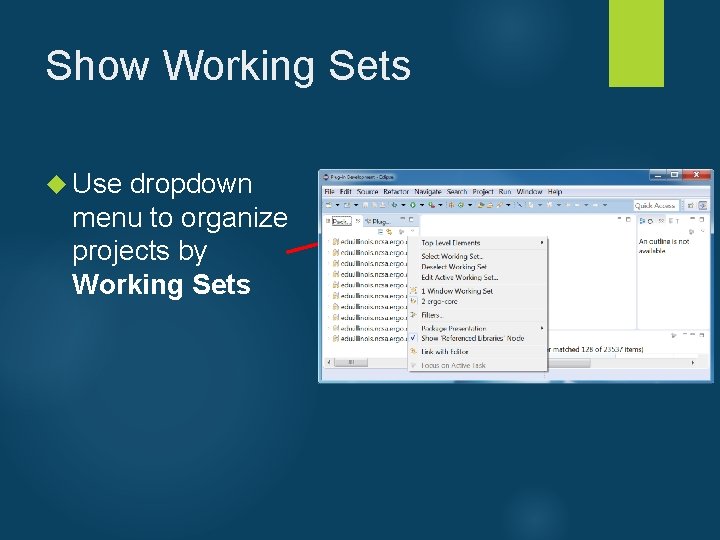 Show Working Sets Use dropdown menu to organize projects by Working Sets 