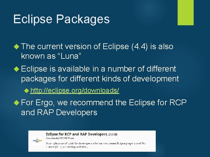 Eclipse Packages The current version of Eclipse (4. 4) is also known as “Luna”