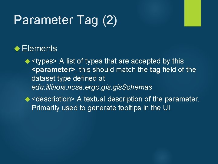 Parameter Tag (2) Elements <types> A list of types that are accepted by this