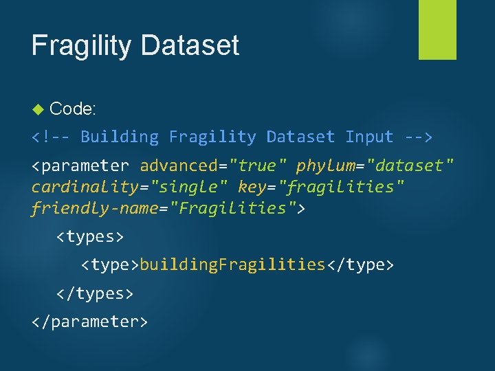 Fragility Dataset Code: <!-- Building Fragility Dataset Input --> <parameter advanced="true" phylum="dataset" cardinality="single" key="fragilities"