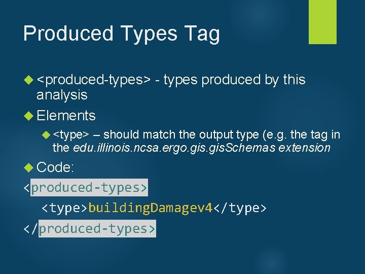 Produced Types Tag <produced-types> - types produced by this analysis Elements <type> – should