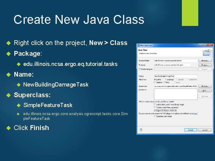 Create New Java Class Right click on the project, New > Class Package: Name: