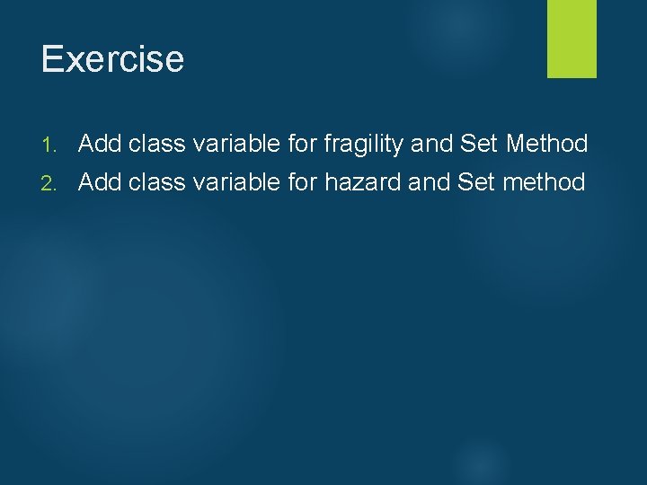 Exercise 1. Add class variable for fragility and Set Method 2. Add class variable