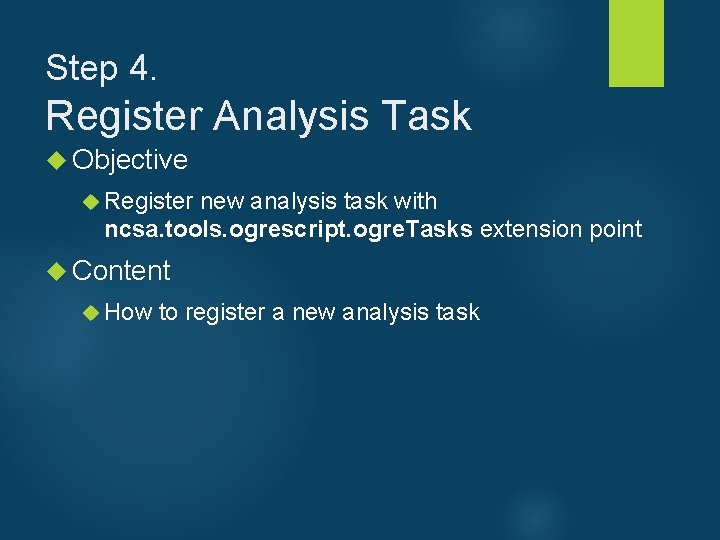 Step 4. Register Analysis Task Objective Register new analysis task with ncsa. tools. ogrescript.