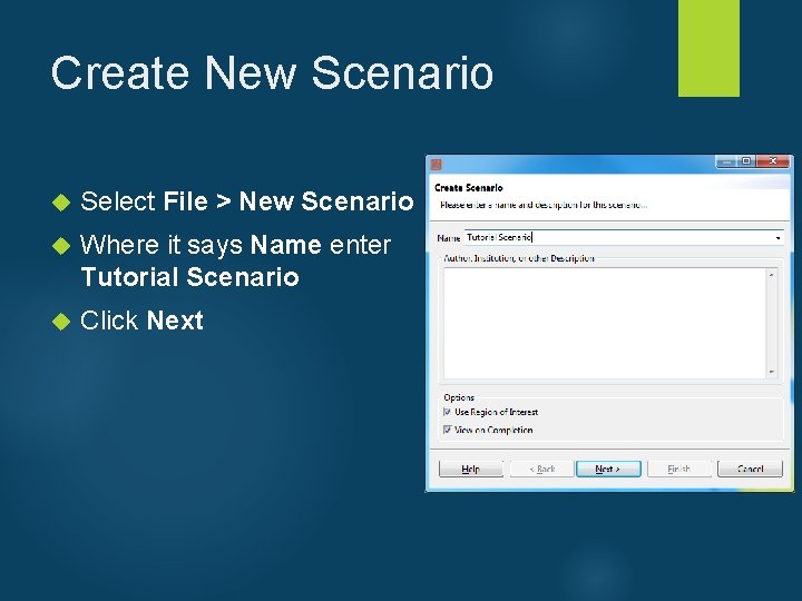 Create New Scenario Select File > New Scenario Where it says Name enter Tutorial