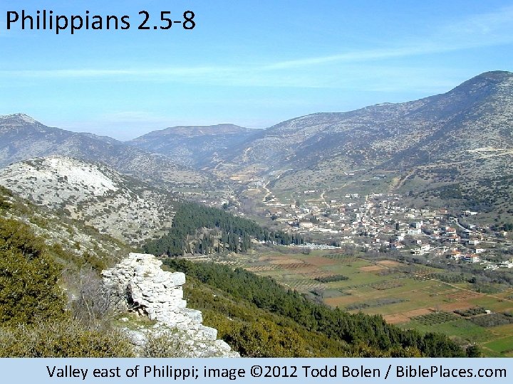 Philippians 2. 5 -8 Valley east of Philippi; image © 2012 Todd Bolen /