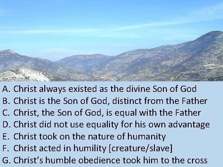 A. Christ always existed as the divine Son of God B. Christ is the