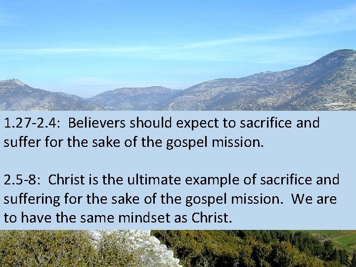 1. 27 -2. 4: Believers should expect to sacrifice and suffer for the sake