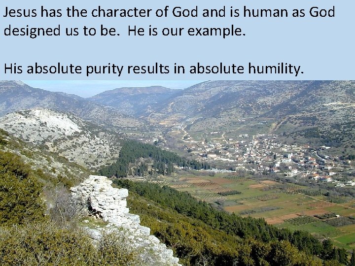 Jesus has the character of God and is human as God designed us to