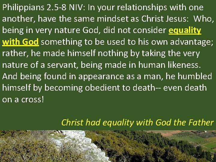 Philippians 2. 5 -8 NIV: In your relationships with one another, have the same