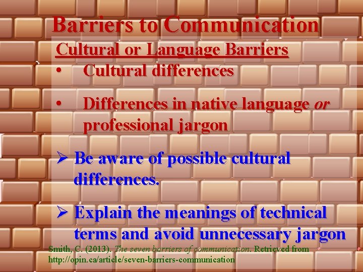 Barriers to Communication Cultural or Language Barriers • Cultural differences • Differences in native