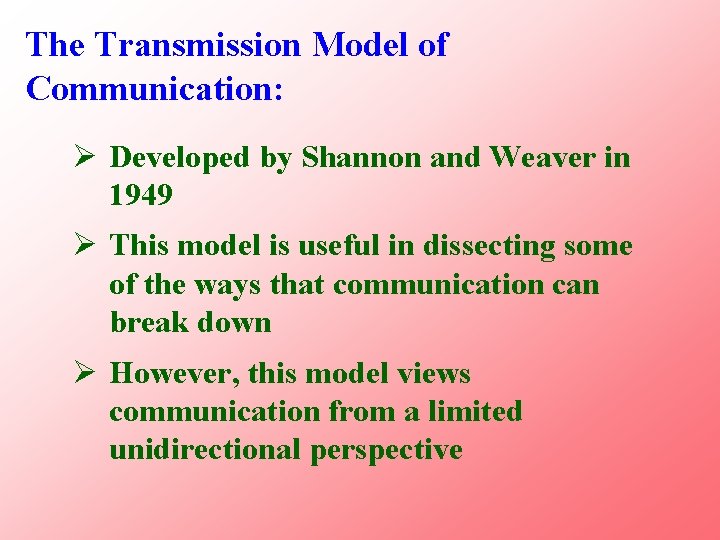 The Transmission Model of Communication: Ø Developed by Shannon and Weaver in 1949 Ø