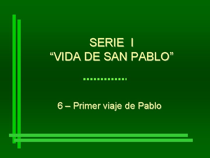 SERIE I “VIDA DE SAN PABLO” 6 – Primer viaje de Pablo 