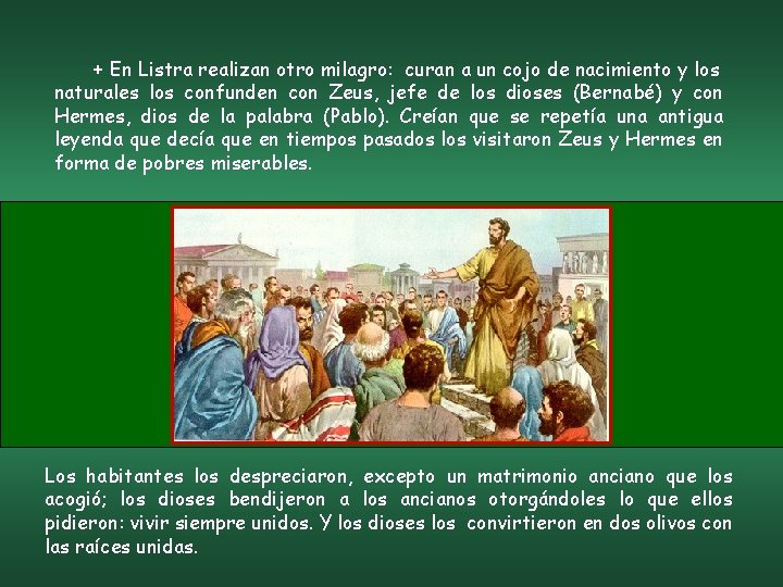 + En Listra realizan otro milagro: curan a un cojo de nacimiento y los