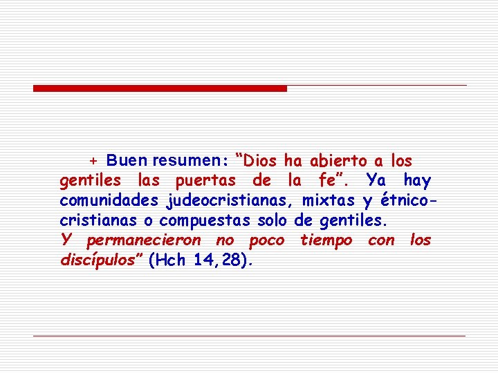 + Buen resumen: “Dios ha abierto a los gentiles las puertas de la fe”.