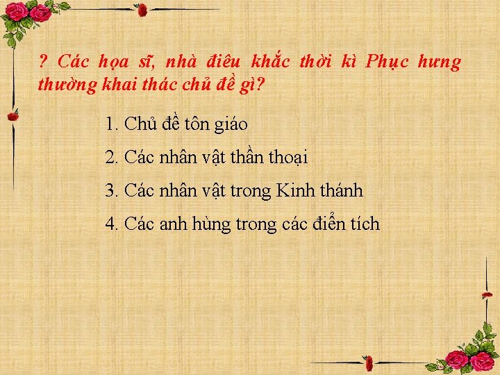 ? Các họa sĩ, nhà điêu khắc thời kì Phục hưng thường khai thác