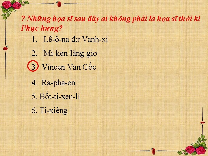 ? Những họa sĩ sau đây ai không phải là họa sĩ thời kì