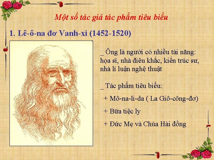 Một số tác giả tác phẩm tiêu biểu 1. Lê-ô-na đơ Vanh-xi (1452 -1520)