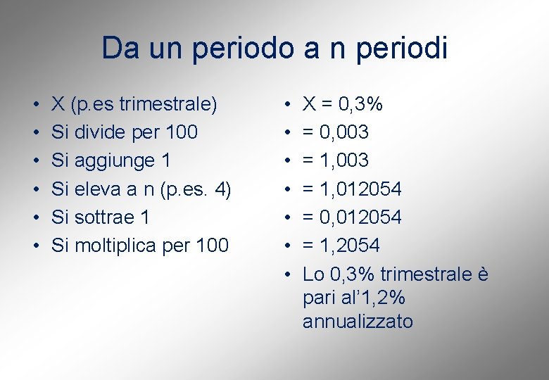 Da un periodo a n periodi • • • X (p. es trimestrale) Si