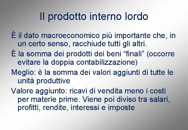 Il prodotto interno lordo È il dato macroeconomico più importante che, in un certo