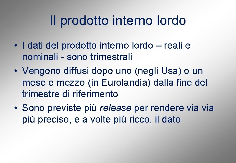 Il prodotto interno lordo • I dati del prodotto interno lordo – reali e