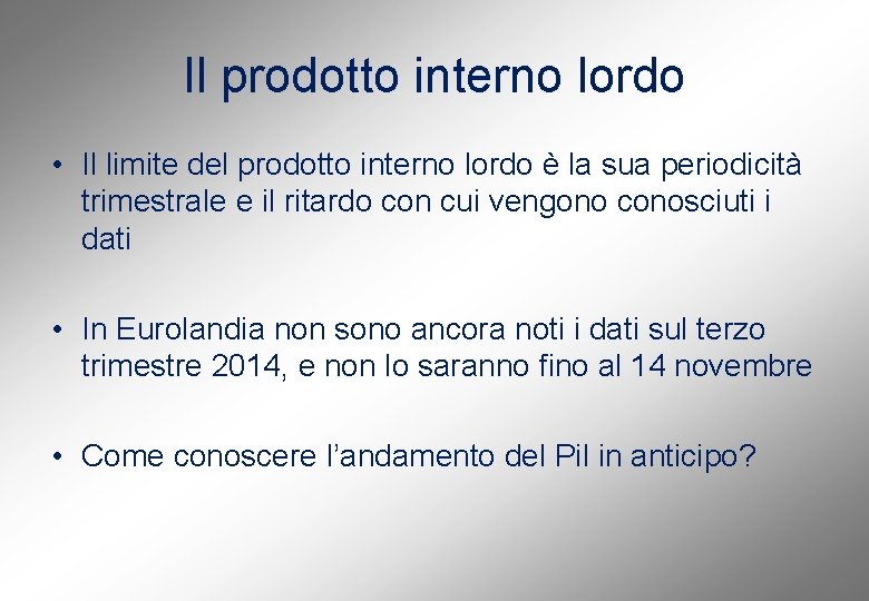 Il prodotto interno lordo • Il limite del prodotto interno lordo è la sua